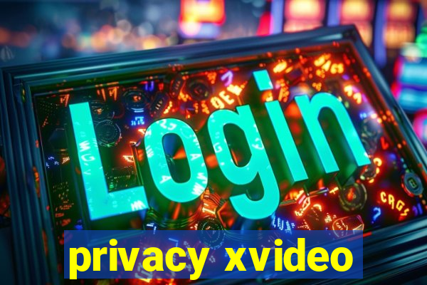 privacy xvideo